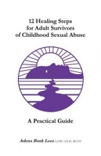 12 Healing Steps for Adult Survivors of Childhood Sexual Abu