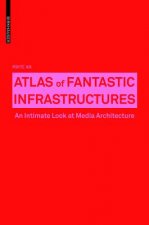 Atlas of Fantastic Infrastructures