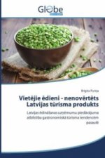 Vietçjie çdieni - nenovçrtçts Latvijas tûrisma produkts