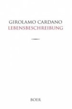 Des Girolamo Cardano eigene Lebensbeschreibung