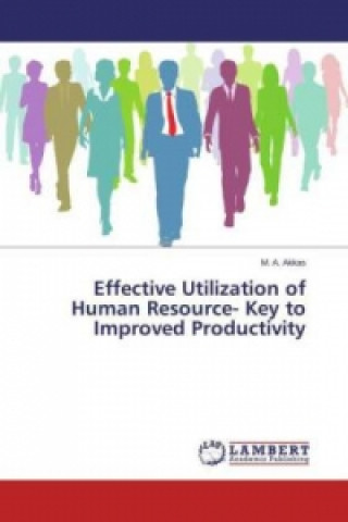 Effective Utilization of Human Resource- Key to Improved Productivity