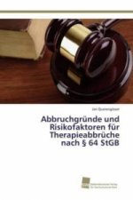 Abbruchgrunde und Risikofaktoren fur Therapieabbruche nach  64 StGB