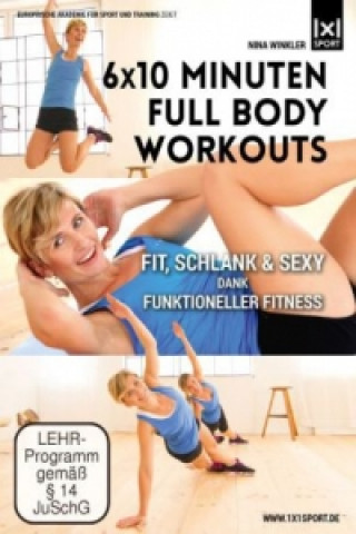 6x10 Minuten Full Body Workouts - Fit, schlank & sexy dank funktioneller Fitness, 1 DVD