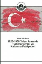 1923-1938 Yılları Arasında Turk Hariciyesi ve Kalkınma Faaliyetleri