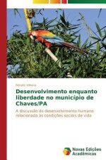 Desenvolvimento enquanto liberdade no municipio de Chaves/PA