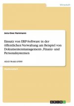 Einsatz von ERP-Software in der oeffentlichen Verwaltung am Beispiel von Dokumentenmanagement-, Finanz- und Personalsystemen