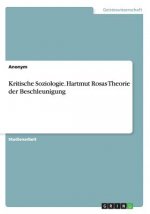 Kritische Soziologie. Hartmut Rosas Theorie der Beschleunigung
