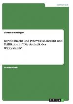 Bertolt Brecht und Peter Weiss. Realitat und Teilfiktion in Die AEsthetik des Widerstands