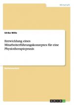 Entwicklung eines Mitarbeiterfuhrungskonzeptes fur eine Physiotherapiepraxis