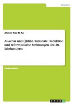 Al-Azhar und Iǧtihād. Rationale Deduktion und reformistische Stroemungen des 20. Jahrhunderts
