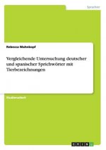 Vergleichende Untersuchung deutscher und spanischer Sprichwoerter mit Tierbezeichnungen