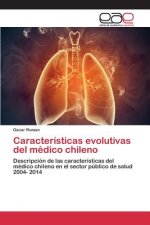 Caracteristicas evolutivas del medico chileno
