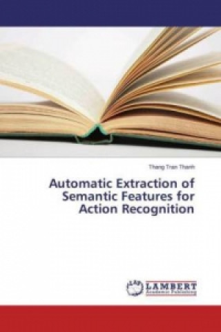 Automatic Extraction of Semantic Features for Action Recognition