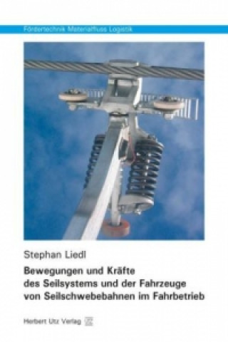 Bewegungen und Kräfte des Seilsystems und der Fahrzeuge von Seilschwebebahnen im Fahrbetrieb