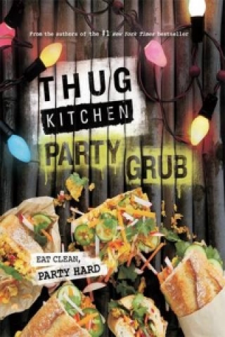 Thug Kitchen Party Grub (Thug Kitchen)()