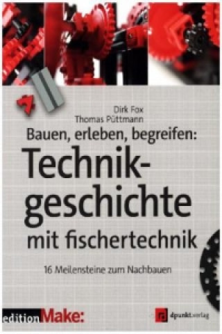 Bauen, erleben, begreifen: Technikgeschichte mit fischertechnik