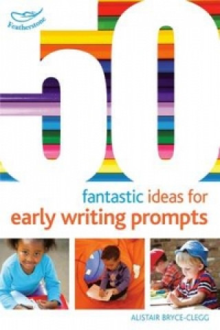 50 Fantastic Ideas for Early Writing Prompts