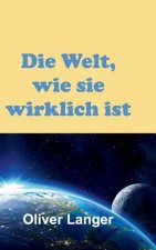 Die Welt, wie sie wirklich ist