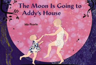 Moon Is Going To Addy's House