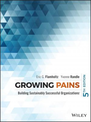 Growing Pains - Building Sustainably Successful Organizations 5e