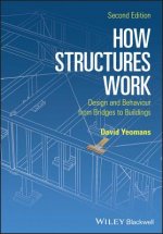 How Structures Work - Design and Behaviour from Bridges to Buildings 2e