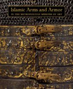 Islamic Arms and Armor - In The Metropolitan Museum of Art