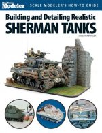 Building and Detailing Realistic Sherman Tanks