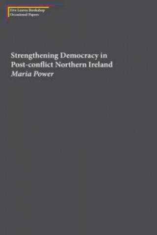 Strengthening Democracy in Post-Conflict Northern Ireland