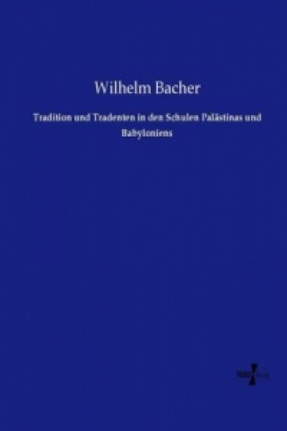 Tradition und Tradenten in den Schulen Palästinas und Babyloniens
