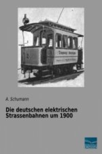 Die deutschen elektrischen Strassenbahnen um 1900