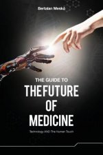 Guide to the Future of Medicine