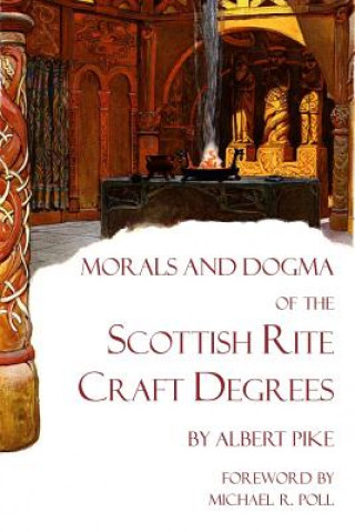 Morals and Dogma of the Scottish Rite Craft Degrees