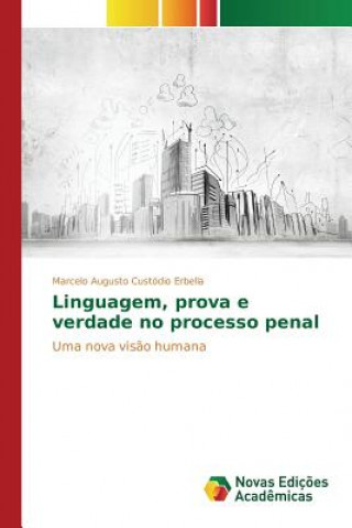 Linguagem, prova e verdade no processo penal