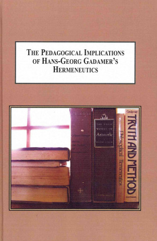Pedagogical Implications of Hans-Georg Gadamer's Hermeneutic