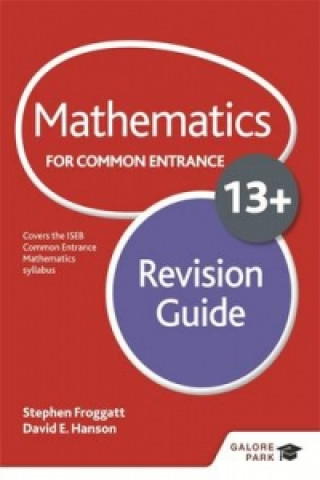 Mathematics for Common Entrance 13+ Revision Guide (for the June 2022 exams)