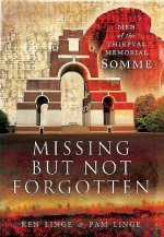 Missing but Not Forgotten: Men of the Thiepval Memorial - Somme