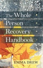 Whole Person Recovery Handbook