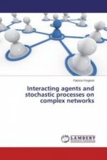 Interacting agents and stochastic processes on complex networks