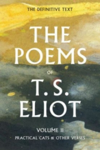 Poems of T. S. Eliot Volume II