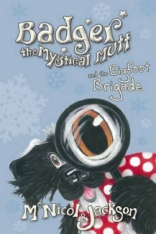 Badger the Mystical Mutt and the Bigfoot Brigade