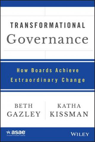 Transformational Governance - How Boards Achieve Extraordinary Change