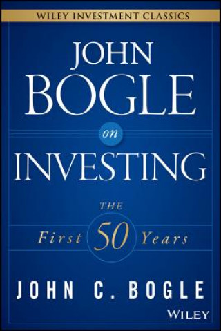 John Bogle on Investing - The First 50 Years