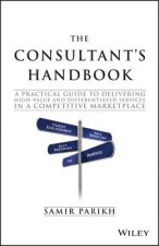 Consultant's Handbook - A Practical Guide to Delivering High-Value and Differentiated Dervices in a Competitive Marketplace