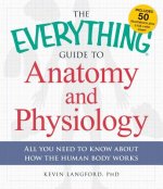 Everything Guide to Anatomy and Physiology