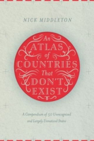 Atlas of Countries That Don't Exist