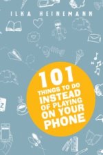 101 Things To Do Instead of Playing on Your Phone