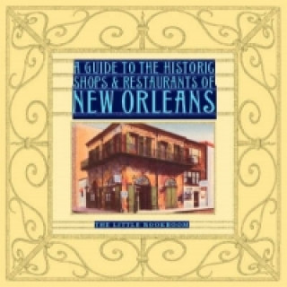 Guide to the Historic Shops and Restaurants of New Orleans