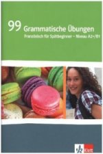 99 Grammatische Übungen. Französisch für Spätbeginner. Niveau A2+/B1