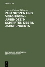 Zum Nutzen und Vergnugen - Jugendzeitschriften des 18. Jahrhunderts