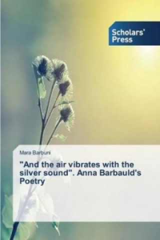 And the air vibrates with the silver sound. Anna Barbauld's Poetry